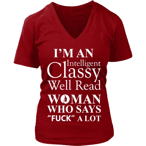 I'm an intelligent classy woman who says fuck alot V-neck