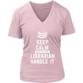 Keep calm and let the librarian handle it V-neck