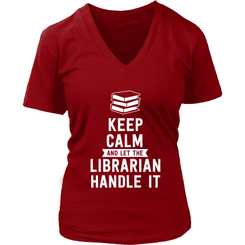 Keep calm and let the librarian handle it V-neck