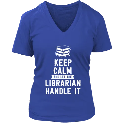 Keep calm and let the librarian handle it V-neck