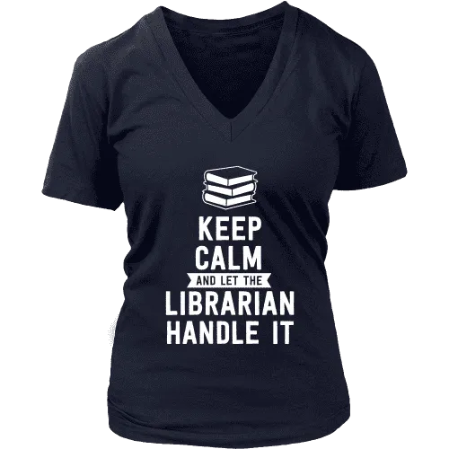 Keep calm and let the librarian handle it V-neck