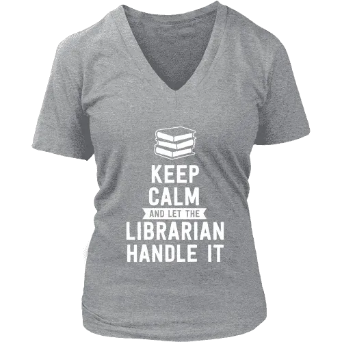 Keep calm and let the librarian handle it V-neck