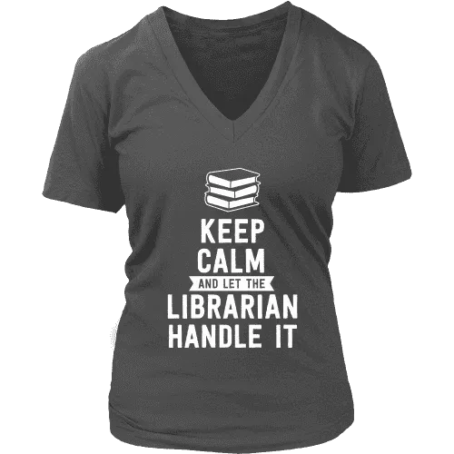 Keep calm and let the librarian handle it V-neck