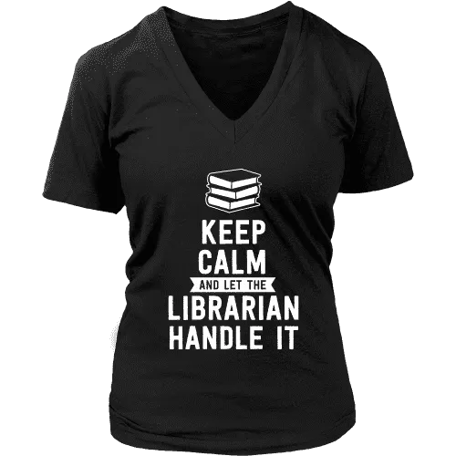 Keep calm and let the librarian handle it V-neck