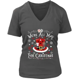 "We're All Mad For Christmas" V-neck Tshirt